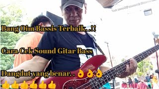 Bang Oim Bassis Terbaik Indonesia // Cara Cek Sound Gitar Bass Dangdut Yang Benar 😱😱😱😱😱