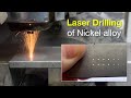 Laser micro-drilling of 5mm THICK NICKEL ALLOY / Lasermikrobohren von 5mm NICKEL LEGIERUNG