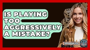 Is Playing Too Aggressively A Mistake? - The Board Game Xpert