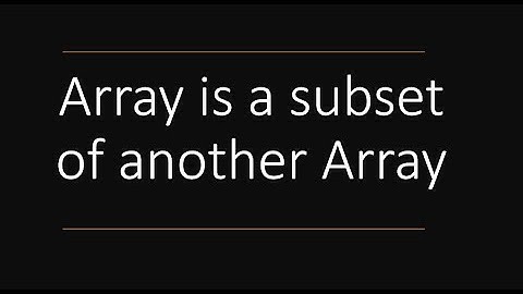 Coding Interview Question - Array is a subset of another Array in JavaScript
