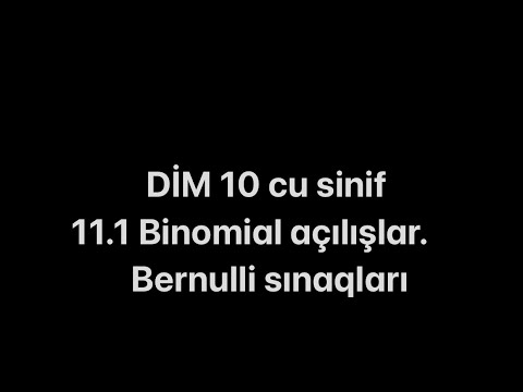 DİM 10 cu Sinif. 11.1 Binomial açılışlar. Bernulli sınaqları