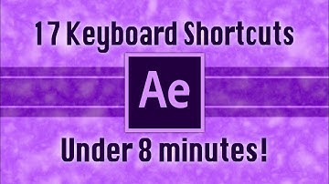 17 After Effects Keyboard Shortcuts under 8 minutes!
