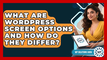 What Are WordPress Screen Options And How Do They Differ? - WP Solutions Guru
