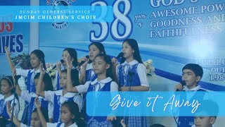 Video thumbnail of "GIVE IT AWAY | JMCIM CHILDREN'S CHOIR | August 14, 2022"