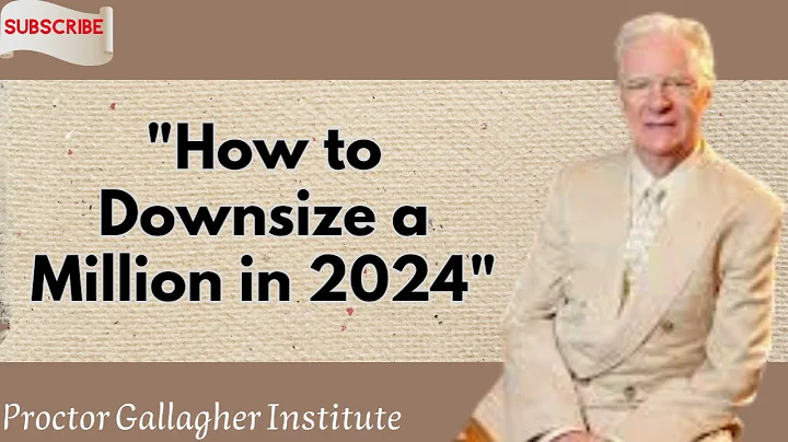 "How to Downsize a Million in 2024" - Proctor Gallagher Institute message 2024