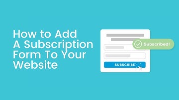 How to Add A Subscription Form To Your Website