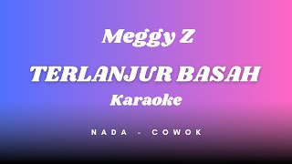 Terlanjur Basah   –   Meggy Z     versi   Karaoke Nada Cowok