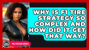 Why Is F1 Tire Strategy So Complex And How Did It Get That Way? - Pole Position Experts