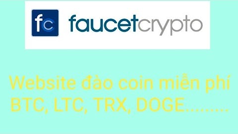 FAUCET CRYPTO Website đào coin miễn phí BTC, LTC, TRX, DOGE.........
