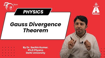 Gauss Divergence Theorem | Physics | S Chand Group