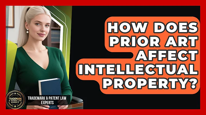 How Does Prior Art Affect Intellectual Property? - Trademark and Patent Law Experts