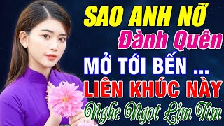 Sao Anh Nỡ Đành Quên 💖 MỞ TỚI BẾN Tuyệt Phẩm BOLERO HAY NHẤT - Toàn Bài Hay Bất Hủ NGHE LÀ THẤY NHỚ screenshot 5