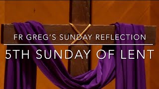 Fifth Sunday of Lent: Fr Greg’s Sunday Reflection - 2024 by Holy Name Cathedral 426 views 2 months ago 14 minutes, 4 seconds