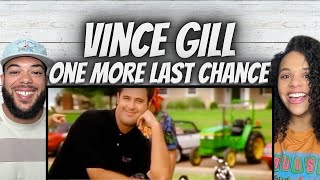 WE'RE CRACKING UP!| FIRST TIME HEARING Vince Gill   One More Last Chance REACTION