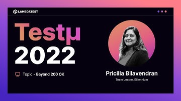 Beyond 200 OK | Pricilla Bilavendran | Testμ 2022 | LambdaTest 🚀