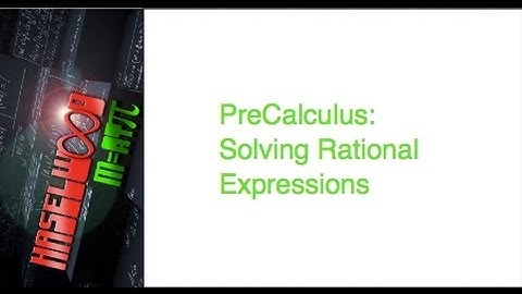 Precalculus - 2.7 Notes: Solving Rational Functions