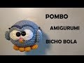 Pombo Amigurumi - Bicho Bola