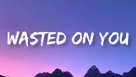 Morgan Wallen - Wasted On You | Lyrics