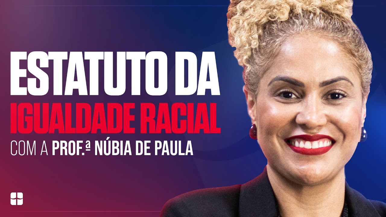 Lei 12.288-10: Estatuto da Igualdade Racial | Prof. Núbia de Paula