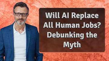 Will AI Replace All Human Jobs? Debunking the Myth