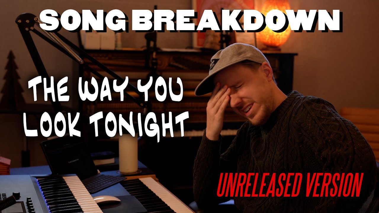 Song Breakdown: The Way You Look Tonight [UNRELEASED VERSION!!] - Cody Fry