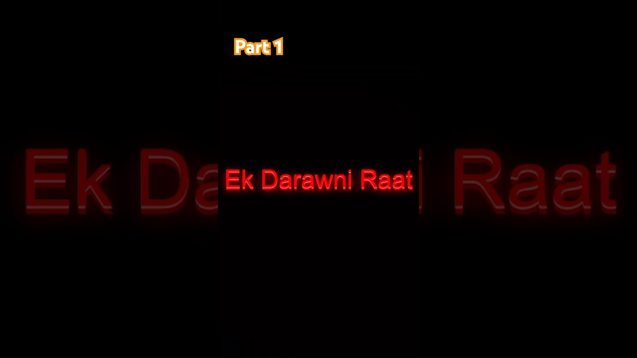 Ek Darawni Raat - Story based on my experience