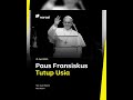 Paus Fransiskus Tutup Usia | Narasi Daily