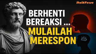 Latih Pikiranmu Untuk Merespons, Bukan Bereaksi [ Filsafat Stoik & Kendali Diri ]