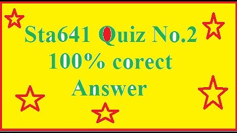 Sta641 Quiz No 2 (18-08-2021) 100% correct Answer