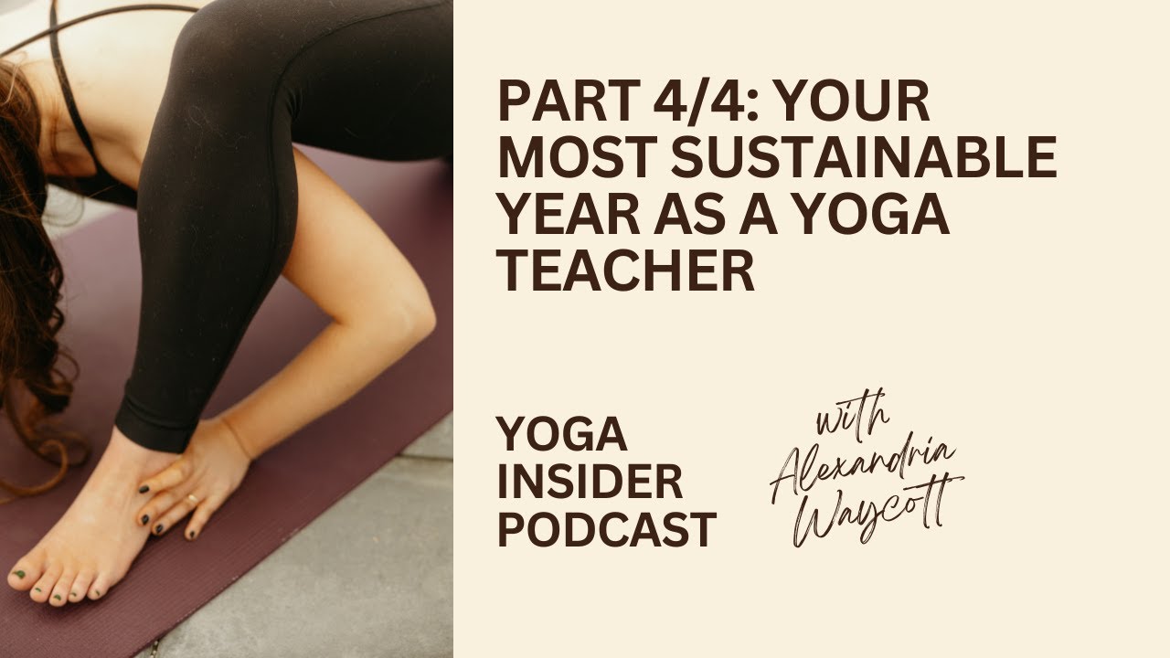 Part 4/4: Your Most Sustainable Year as a Yoga Teacher