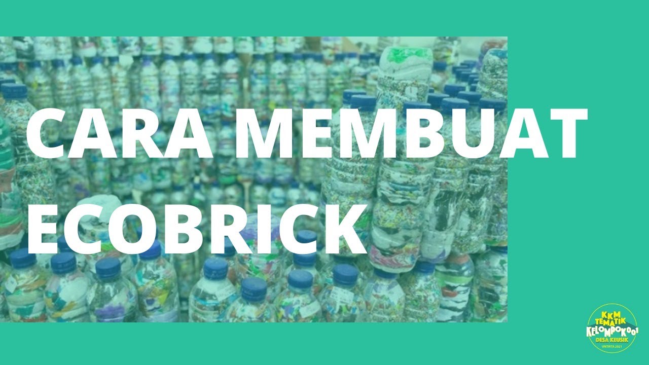 Cara Membuat Ecobrick | Kelompok 001 KKM Tematik Untirta 2021 