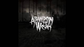 Abandon the Weak - I Am Your God Now