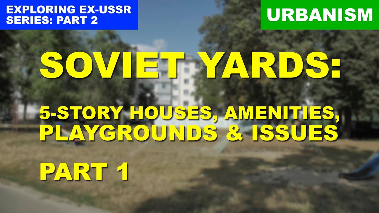 Yards in a post-Soviet city: playgrounds, amenities, issues. Part 1 [Exploring ex-USSR: Part 2.1]