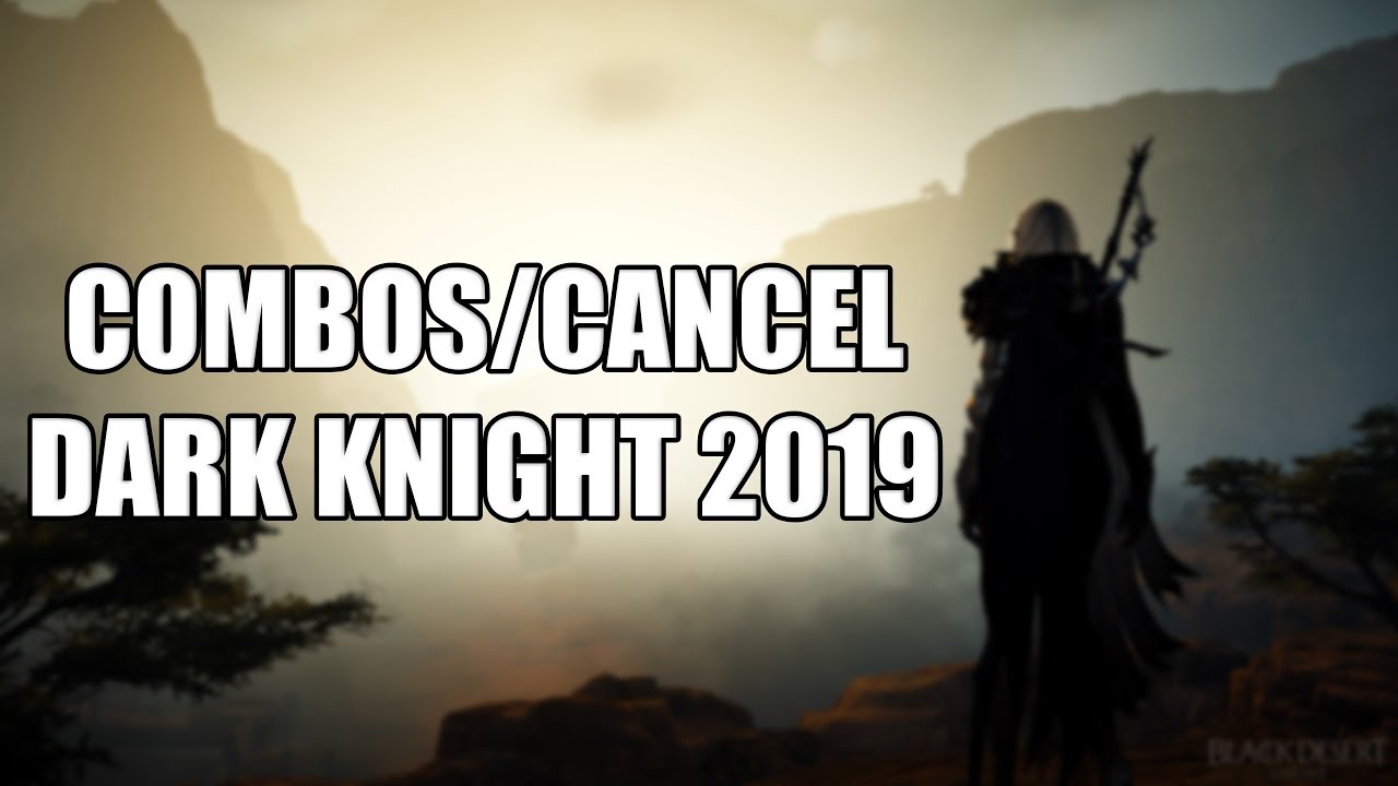 black desert dark knight skill  New  Combos Dark Knight( Cancel, Combos e Skill Build) 2019  - Black Desert  ‹ Tome Shot ›