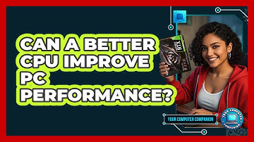 Can A Better CPU Improve PC Performance?