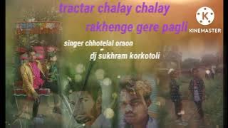tractor chalay chalay // singer chhotelal oraon// ka naya nagpuri song