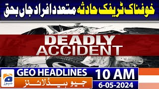 Geo News Headlines 10 Am | 6Th May 2024