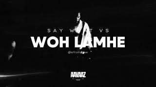 Woh Lamhe Woh Baatein x Say What (Keinemusik) | Aavaaz | Afrohouse
