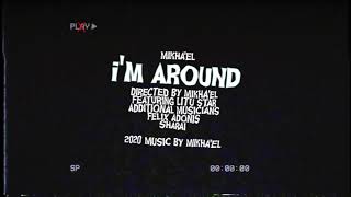 Mikha'el - I'm Around (feat. Litu Star)