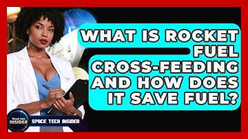 What Is Rocket Fuel Cross-feeding And How Does It Save Fuel? - Space Tech Insider