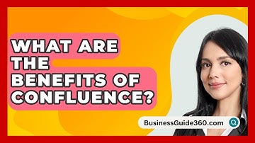 What Are The Benefits Of Confluence? - BusinessGuide360.com