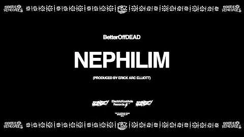 Nephilim (Prod. By Erick Arc Elliott) | BetterOffDEAD