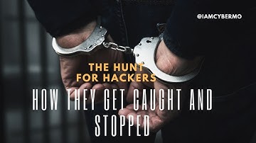 The Hunt for Hackers: How They Get Caught and Stopped