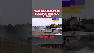 Two Abrams Face Russian Brigade Alone, Head-on