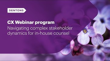 CX webinar program: Navigating stakeholder dynamics for in-house counsel