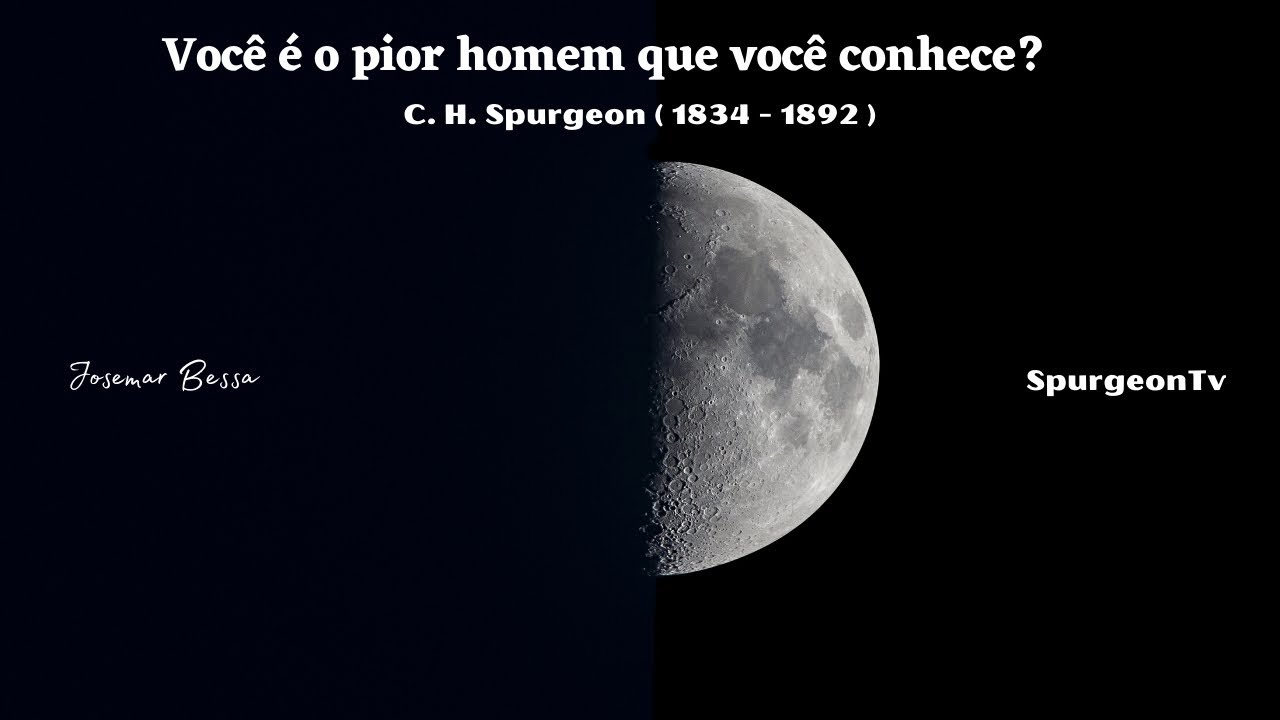 Você é o pior homem que você conhece? | C. H. Spurgeon | Sermão 1949