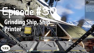 Episode 30 - Grinding Down The Enemy Ship And Building A Ship Printer