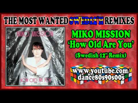 MIKO MISSION - How Old Are You (Swedish 12'' Remix)