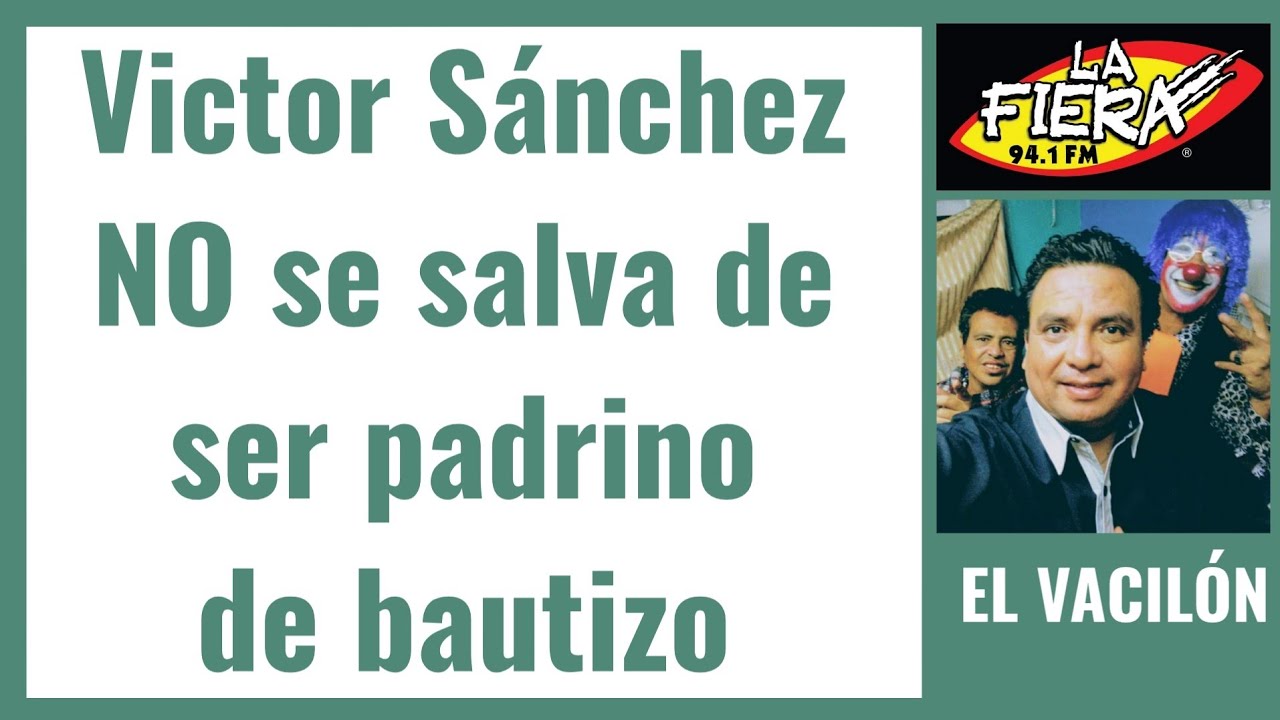 victor-s-nchez-no-se-salva-de-ser-padrino-de-bautizo-el-vacil-n