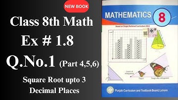 Class 8th Math New Book Unit-01- Exercise 1.8- Q.No.1 (Part 4-6) Square Root upto 3 Decimal Places